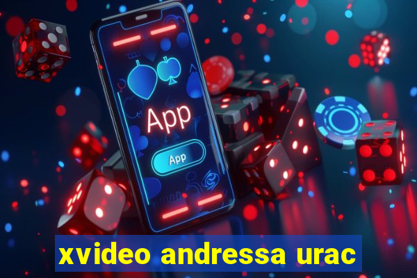 xvideo andressa urac